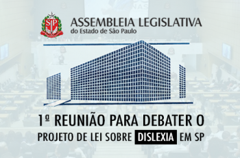 1ª Reunião para Debater o Projeto de Lei sobre Dislexia em São Paulo (1 Outubro)