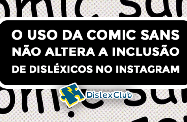 O Uso da Comic Sans Não Altera a Inclusão de Disléxicos no Instagram